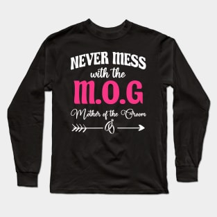 Never Mess With The M.O.G Mother Of The Groom Long Sleeve T-Shirt